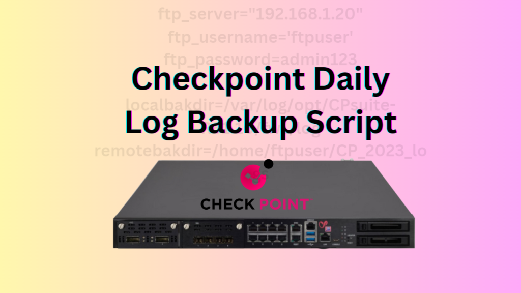 Checkpoint Daily Log Backup Script